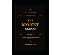 The Money Shadow: The Real Work For Lasting Wealth