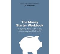 The Money Starter Workbook: Budgeting, debt, and building a money system that works.