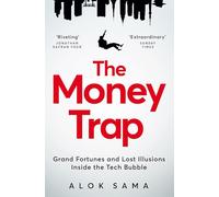 The Money Trap : Grand Fortunes and Lost Illusions Inside the Tech Bubble