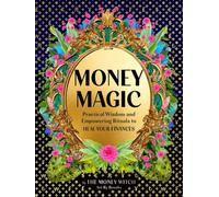 The Money Witch: Practical Exercises and Empowering Rituals to Heal Your Finance