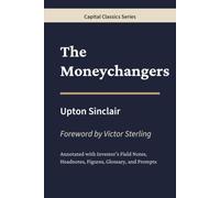 The Moneychangers: Capital Classics Series - Annotated Sovereign Edition