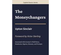The Moneychangers: Capital Classics Series - Annotated Sovereign Edition