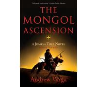 The Mongol Ascension : A Jump in Time Novel, Book Three
