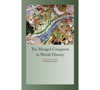 The Mongol Conquest in World History (Globalities)