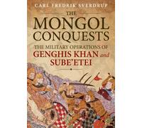 The Mongol Conquests : The Military Operations of Genghis Khan and Sube'etei