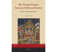 The Mongol Empire Between Myth and Reality: Studies in Anthropological History (Iran Studies) by Aigle, Denise (2014) Hardcover