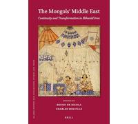 The Mongols' Middle East: Continuity and Transformation in Ilkhanid Iran: 127 (Islamic History and Civilization)