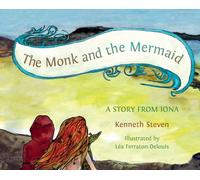 The Monk and the Mermaid: A Story from Iona, Told for Children