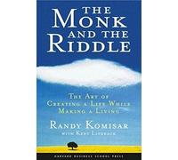 The Monk and the Riddle: The Art of Creating a Life While Making a Life