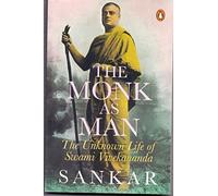 The Monk as Man: The Unknown Life of Swami Vivekananda