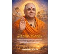 The Monk Who Made Education a Movement: Jagadguru Sri Sri Sri Balagangadharanatha Mahaswamiji - A Life of Service, Spirituality & Nation-Building