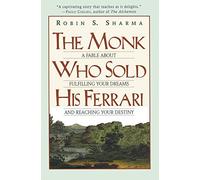 The Monk Who Sold His Ferrari: A Fable about Fulfilling Your Dreams & Reaching Your Destiny