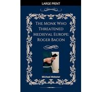 The Monk Who Threatened Medieval Europe: Roger Bacon