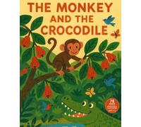 The Monkey and the Crocodile: A Clever Tale of Friendship, Trust, and Quick Thinking (Animal Tales: Stories of Wisdom & Wonder)