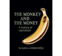 The Monkey and the Money: A history of capitalism