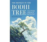 The Monkey in the Bodhi Tree: Crazy-Wisdom & the Way of the Wise-Fool