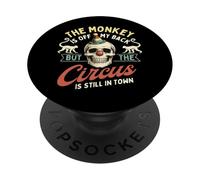 The Monkey Is Off My Back But The Circus Is Still In Town PopSockets Adhesive PopGrip