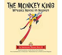 The Monkey King Wreaks Havoc in Heaven: 2 (The Irrepressible Monkey King)
