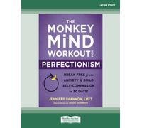 The Monkey Mind Workout for Perfectionism: Break Free from Anxiety and Build Self-Compassion in 30 Days!