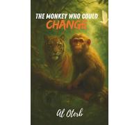 The Monkey Who Could Change: A philosophical fable about transformation, redemption, and harmony with nature