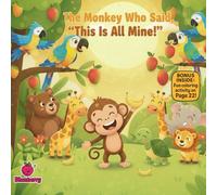 The Monkey Who Said, “This Is All Mine!”: A Funny Rhyming Story About Sharing, Kindness, and Jungle Friends