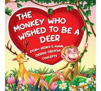 The Monkey Who Wished To Be A Deer: A comical children's book to promote self-love and confidence for kids aged between 3-8 (Animal Kingdom Picture Books)