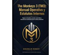 The Monkeys 3 (TM3): Manual Operativo y Estatutos Internos: Reglas de disciplina, acuerdos comerciales y directrices de convivencia para el artista ... Legrand - Brotherswagg) / BSR Publishing)