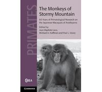 The Monkeys of Stormy Mountain: 60 Years of Primatological Research on the Japanese Macaques of Arashiyama: 61 (Cambridge Studies in Biological and Evolutionary Anthropology, Series Number 61)