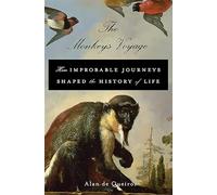 The Monkey's Voyage: How Improbable Journeys Shaped the History of Life