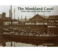 The Monkland Canal : Coal, Iron and Cold Hard Cash