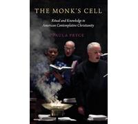 The Monk's Cell: Ritual and Knowledge in American Contemplative Christianity