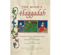 The Monk's Haggadah: A Fifteenth-Century Illuminated Codex from the Monastery of Tegernsee, with a Prologue by Friar Erhard Von Pappenheim (Dimyonot): 1 (Dimyonot: Jews and the Cultural Imagination)