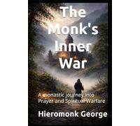 The Monk's Inner War: A monastic journey into Prayer and Spiritual Warfare