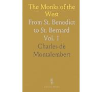 The Monks of the West: From St. Benedict to St. Bernard