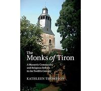 The Monks of Tiron: A Monastic Community and Religious Reform in the Twelfth Century