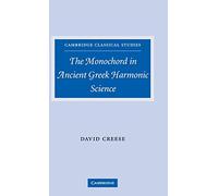 The Monochord in Ancient Greek Harmonic Science (Cambridge Classical Studies)