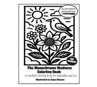 The Monochrome Madness Coloring Book: A Mindless Coloring Book for Relaxation and Fun (Monochrome Coloring Books)