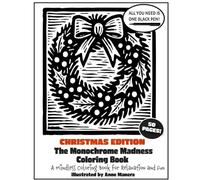 The Monochrome Madness Coloring Book Christmas Edition: A Mindless Coloring Book for Relaxation and Fun (Monochrome Coloring Books)