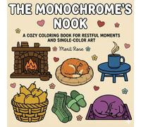 The Monochrome's Nook: A Cozy Coloring Book for Restful Moments and Single-Color Art