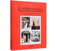 The Monocle Guide to Shops, Kiosks and Markets (Monocle Book Collection): A Handbook for Shoppers, Would-be-retailers, Neighbourhood-makers and Brands in Need of a Fix.