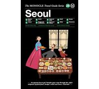 The Monocle Travel Guide to Seoul: The Monocle Travel Guide Series (Monocle Travel Guide, 28)