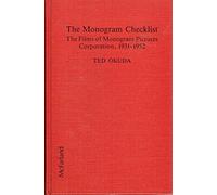 The Monogram Checklist: The Films of Monogram Pictures Corporation, 1931-52