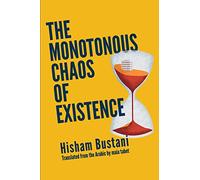 The Monotonous Chaos of Existence