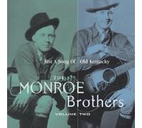 The Monroe Brothers - The Monroe Brothers, Vol. 2: Just a Song of Old Kentucky