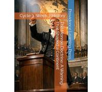 The Monroe Doctrine: A Warning That Shaped a Continent: Cycle 3, Week 7 History (Cycle 3 History)