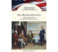The Monroe Doctrine: The Cornerstone of American Foreign Policy (Milestones in American History)