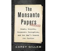 The Monsanto Papers: Deadly Secrets, Corporate . Gillam