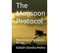The Monsoon Protocol: When Empires Weaponize Nature