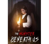 The Monster Beneath Us