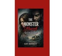 The Monster I Married: A Dark Marriage Horror Romance Exploring Obsession, Intimacy, and Emotional Survival